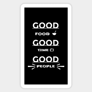 Good food, good time, good people Magnet